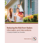 Reducing the Risk from Radon: Information and Interventions A Guide for Health Care Providers